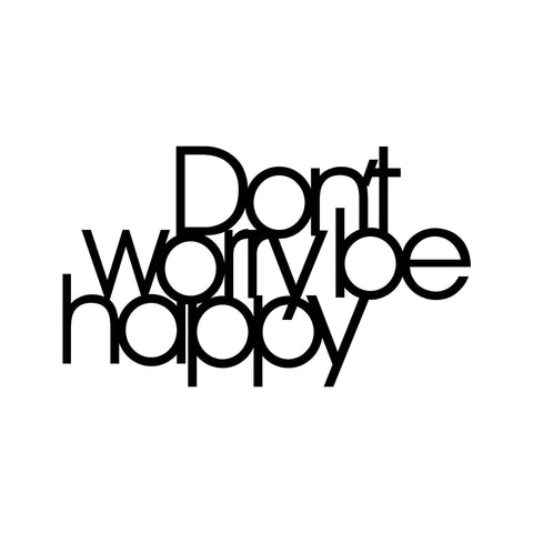 DONT WORRY BE HAPPY - BLACK Wall Art-Metal Wall Art-[sale]-[design]-[modern]-Modern Furniture Deals